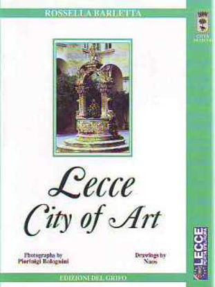 Immagine di LECCE CITY OF ART + MAPS GUIDE ARCHITECTURE CRAFTS GASTRONOMY INFORMATION (ENGLISH)
