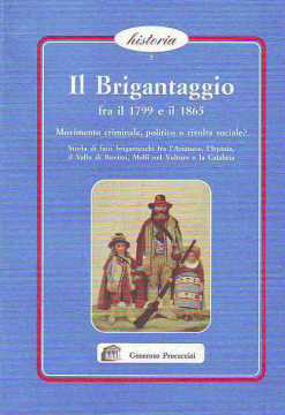 Immagine di Il Brigantaggio fra il 1799 e il 1865. Movimento criminale politico o rivolta sociale?