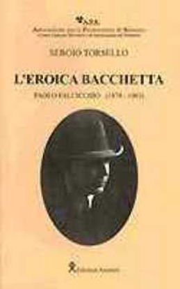 Immagine di L'eroica bacchetta PAOLO FACICCHIO (1879 -1963)