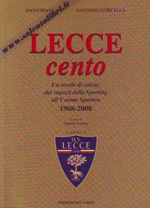Immagine di Lecce 100. Un secolo di calcio 1908 - 2008