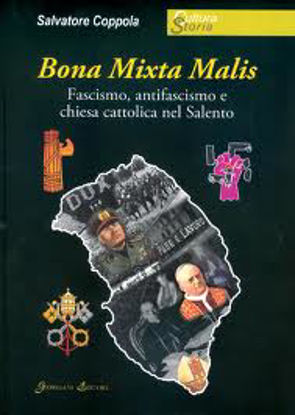 Immagine di Bona mixta malis. Fascismo, antifascismo e chiesa cattolica nel Salento