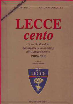 Immagine di Lecce 100 Storia del Lecce calcio 1908 2008