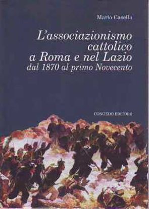 Immagine di L' associazionismo cattolico a Roma e nel Lazio dal 1870 al primo Novecento