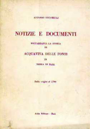 Immagine di Notizie e documenti riguardanti la storia di Acquaviva delle Fonti dalle origini al 1799