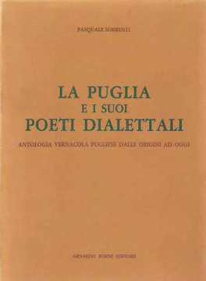 Immagine di La Puglia e i suoi poeti dialettali (1962)  antologia vernacola pugliese dalle origini ad oggi