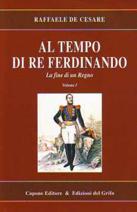 Immagine di Al tempo di Re Ferdinando. La fine di un regno. 1°