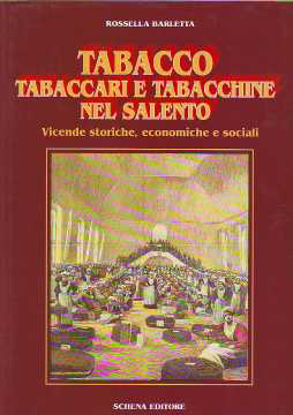 Immagine di TABACCO TABACCARI E TABACCHINE NEL SALENTO VICENDE STORICHE ECONOMICHE SOCIALI