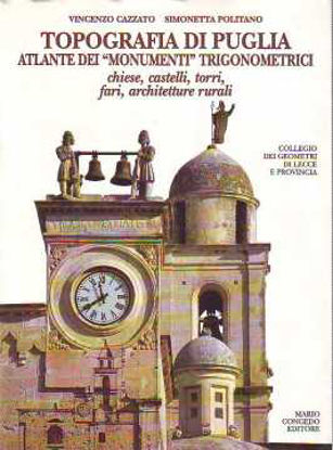 Immagine di Topografia di Puglia. Atlante dei «Monumenti» trigonometrici. Chiese, castelli, torri, fari, architetture rurali