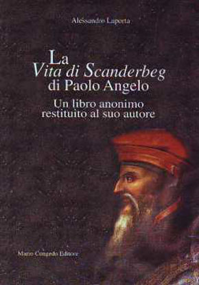 Immagine di La vita di Scanderbeg di Paolo Angelo. Un libro anonimo restituito al suo autore