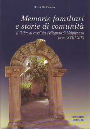 Immagine di Memorie familiari e storie di comunità. Il «libro di casa» dei Pellegrino di Melpignano (secc. XVIII-XIX)