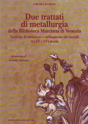 Immagine di Due trattati di metallurgia della Biblioteca Marciana di Venezia. Tecniche di estrazione e raffinamento dei metalli tra XV e XVI secolo