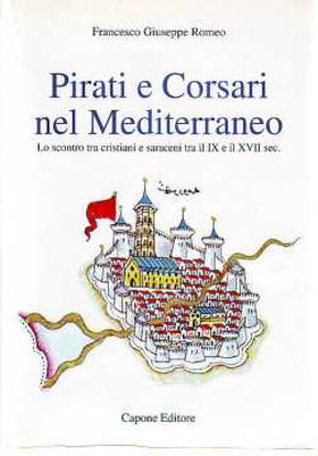 Immagine di Pirati e Corsari nel Mediterraneo. Lo scontro tra cristiani e saraceni tra il IX e il VII secolo