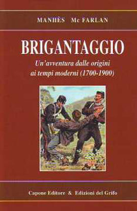 Immagine di Brigantaggio. Un'epopea dalle origini ai tempi moderni (1700-1900)