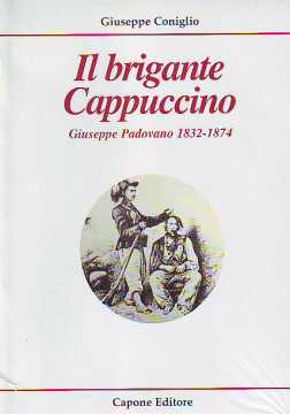 Immagine di Il brigante cappuccino - GIUSEPPE PADOVANO 1832-1874