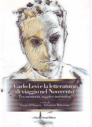 Immagine di Carlo Levi e la letteratura di viaggio del Novecento. Tra memoria, saggio e narrativa