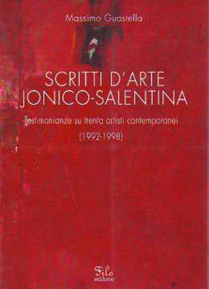 Immagine di Scritti d'arte Jonico - Salentina. Testimonianze su trenta artisti contemporanei 1992 1998