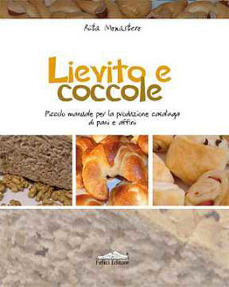 Immagine di Lievito e coccole. Piccolo manuale per la produzione casalinga di pani e affini.