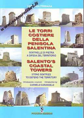 Immagine di Le Torri Costiere della Penisola Salentina. Sentinelle di Pietra a difesa del territorio. (SALENTO`S COASTAL TOWERS)