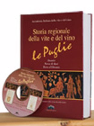Immagine di Storia regionale della vite e del vino + DVD - le Puglie Daunia, Terra di Bari, Terra d'Otranto
