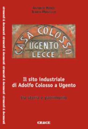 Immagine di Il sito industriale di Adolfo Colosso a Ugento Storia e patrimonio