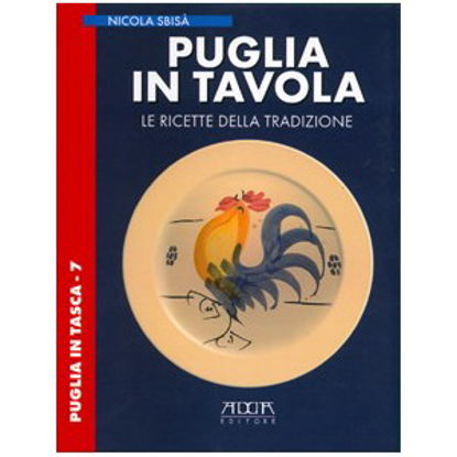 Immagine di Puglia in Tavola. Le ricette della Tradizione