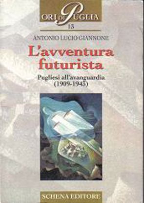 Immagine di L'avventura futurista. Pugliesi all’avanguardia (1909-1943)