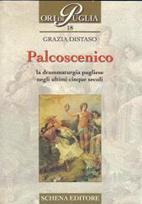 Immagine di Palcoscenico la drammaturgia pugliese negli ultimi cinque secoli