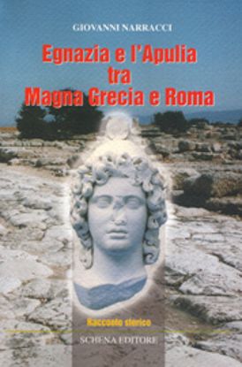 Immagine di Egnazia e l’Apulia tra Magna Grecia e Roma. Racconto storico