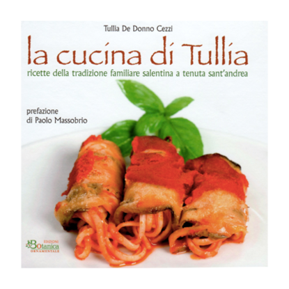 Immagine di La cucina di Tullia. Ricette della tradizione familiare salentina a Tenuta Sant'Andrea