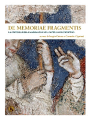 Immagine di De Memoriae Fragmentis. La Cappella della Maddalena nel Castello di Copertino