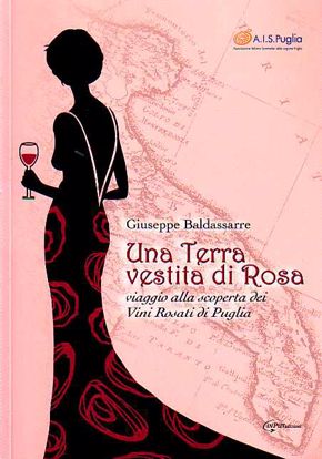 Immagine di Una Terra vestita di Rosa. Viaggio alla scoperta dei Vini Rosati di Puglia