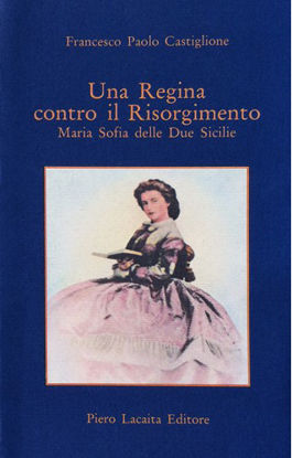 Immagine di Una Regina contro il Risorgimento. Maria Sofia delle Due Sicilie