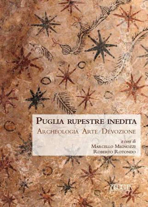 Immagine di Puglia rupestre inedita. Archeologia, arte, devozione