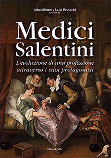 Immagine di Medici salentini. L'evoluzione di una professione attraverso i suoi protagonisti