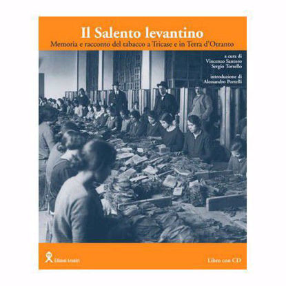 Immagine di Il Salento Levantino. Memoria e racconto del Tabacco a Tricase e in Terra d'Otranto