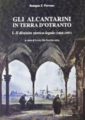 Immagine di GLI ALCANTARINI IN TERRA D`OTRANTO VOL.1° -  IL DIVENIRE STORICO-LEGALE (1668-1897)