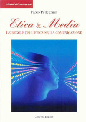 Immagine di ETICA & MEDIA. LE REGOLE DELL`ETICA NELLA COMUNICAZIONE