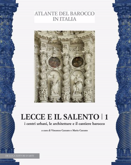 Immagine di ATLANTE DEL BAROCCO IN ITALIA. LECCE E IL SALENTO 1 - I CENTRI URBANI, LE ARCHITETTURE E IL BAROCCO