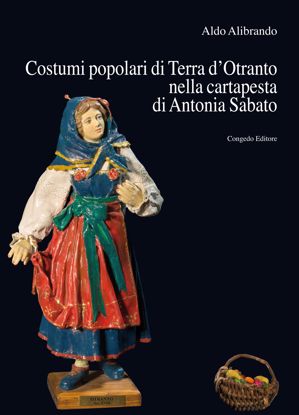 Immagine di Costumi popolari di Terra d'Otranto nella cartapesta di Antonia Sabato