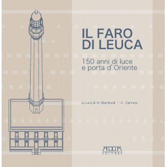 Immagine di FARO DI LEUCA. 150 ANNI DI LUCE E PORTA D`ORIENTE (IL)