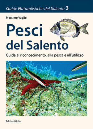 Immagine di PESCI DEL SALENTO - GUIDA AL RICONOSCIMENTO, ALLA PESCA E ALL`UTILIZZO