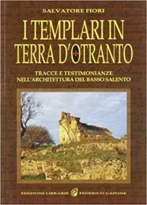 Immagine di TEMPLARI IN TERRA D`OTRANTO. TRACCE E TESTIMONIANZE NELL`ARCHITETTURA SALENTINA (I)