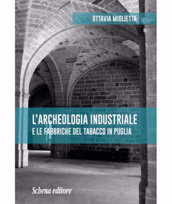 Immagine di L'Archeologia Industriale e le fabbriche del tabacco in Puglia