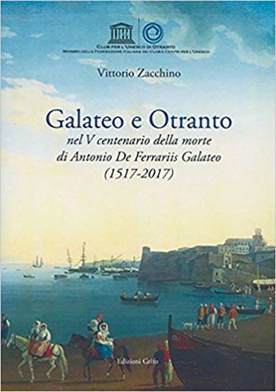 Immagine di GALATEO E OTRANTO NEL V CENTENARIO DELLA MORTE DI ANTONIO DE FERRARIIS GALATEO (1517-2017)