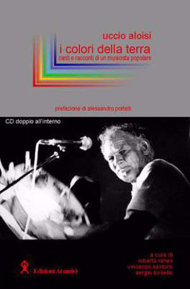 Immagine di Uccio Aloisi - I Colori della Terra + 2 CD CANTI E RACCONTI DI UN MUSICISTA POPOLARE