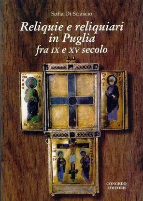 Immagine di Reliquie e reliquiari in Puglia fra IX e XV secolo.