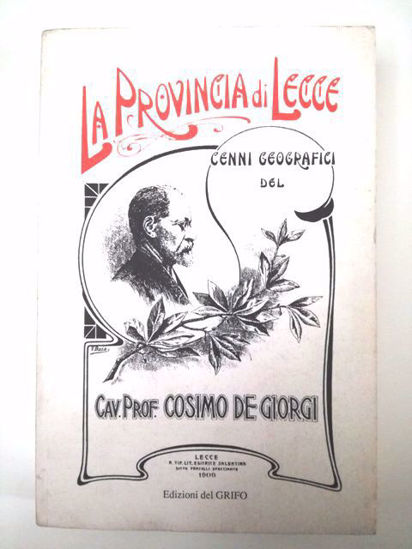 Immagine di La provincia di Lecce. Cenni geografici del cav. De Giorgi Cosimo (rist. anast. 1909)