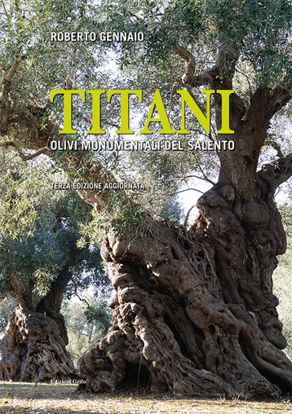 Immagine di TITANI. OLIVI MONUMENTALI DEL SALENTO (nuova edizione)