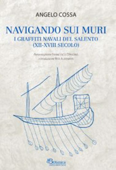 Immagine di NAVIGANDO SUI MURI. I GRAFFITI NAVALI DEL SALENTO (XII-XVIII SECOLO)
