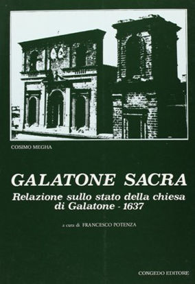 Immagine di GALATONE SACRA. RELAZIONE SULLO STATO DELLA CHIESA DI GALATONE 1637